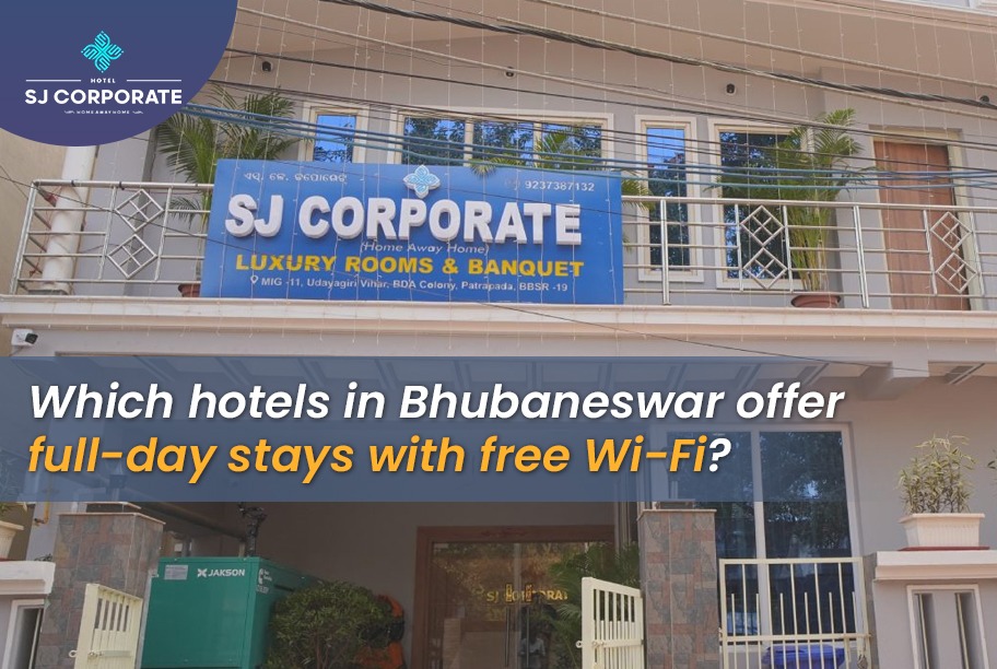 Full-Day Stay Hotels in Bhubaneswar with Free Wi-Fi | SJ Corporate