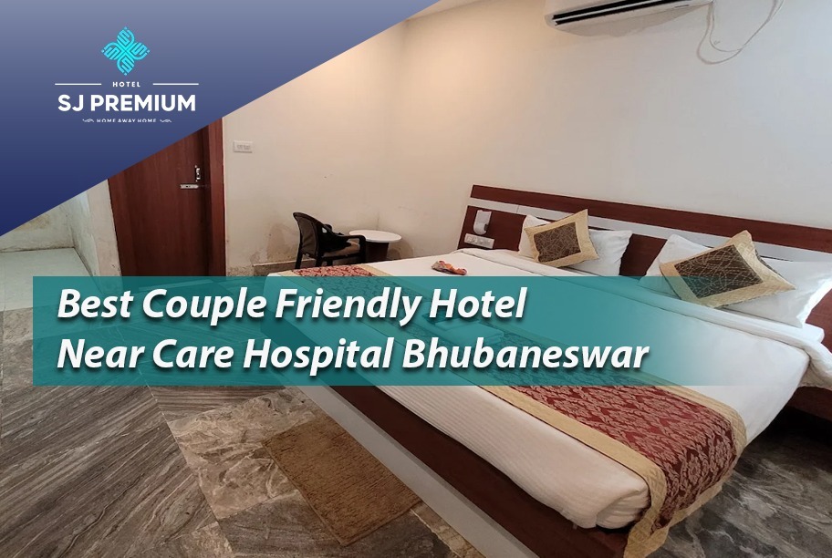 Best Hotel Near CARE Hospital Bhubaneswar | SJ Pemium