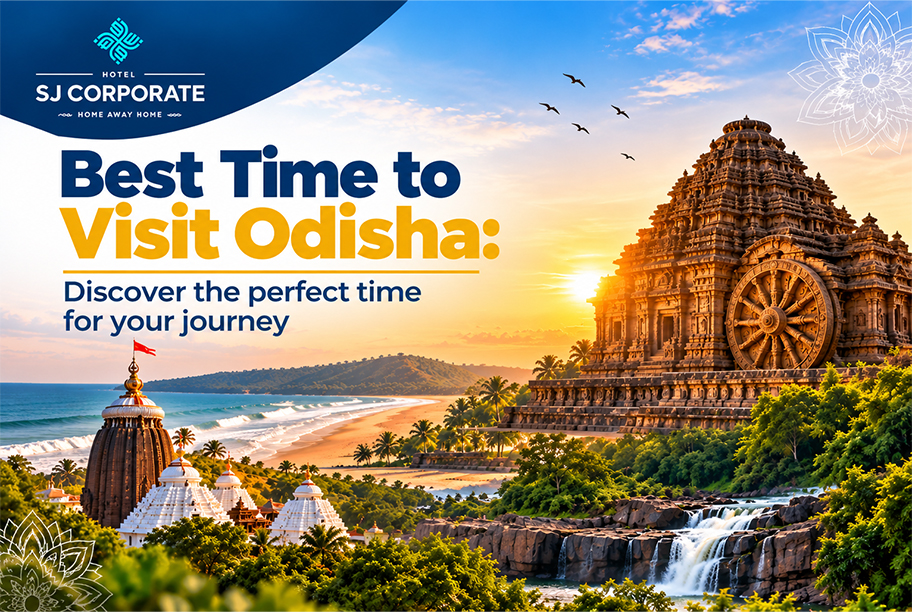 Best Time to Visit Odisha: Discover the Perfect Time for Your Journey